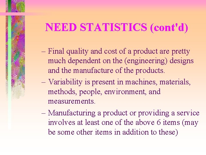 NEED STATISTICS (cont'd) – Final quality and cost of a product are pretty much