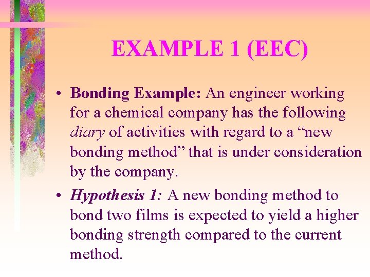 EXAMPLE 1 (EEC) • Bonding Example: An engineer working for a chemical company has