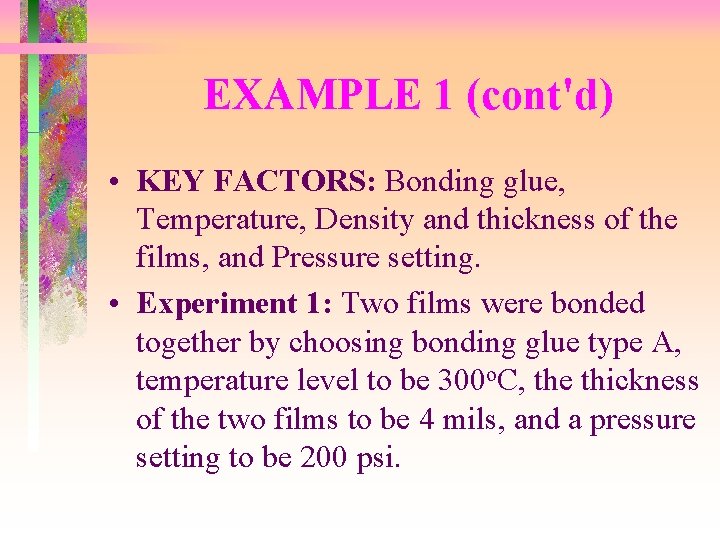 EXAMPLE 1 (cont'd) • KEY FACTORS: Bonding glue, Temperature, Density and thickness of the