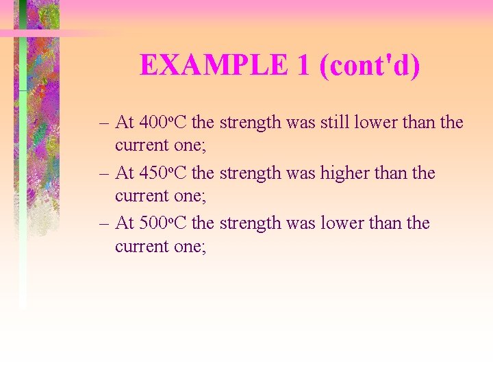 EXAMPLE 1 (cont'd) – At 400 o. C the strength was still lower than