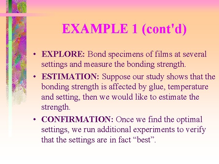 EXAMPLE 1 (cont'd) • EXPLORE: Bond specimens of films at several settings and measure