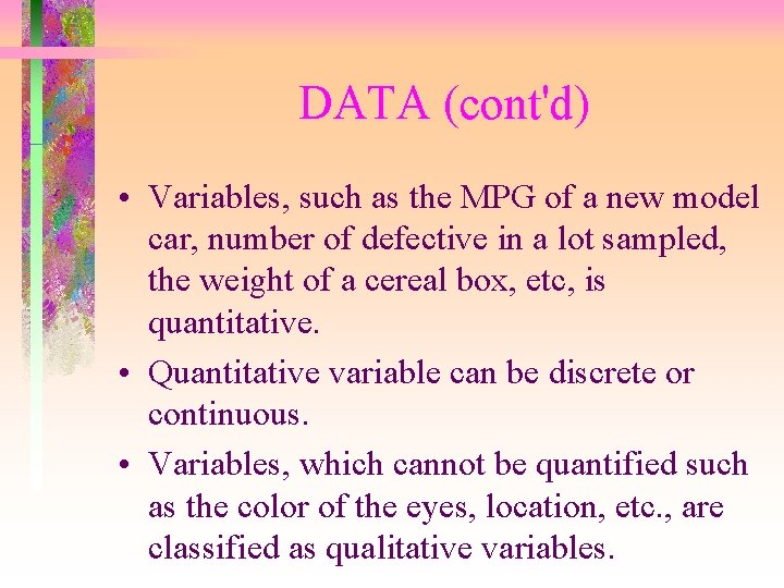 DATA (cont'd) • Variables, such as the MPG of a new model car, number