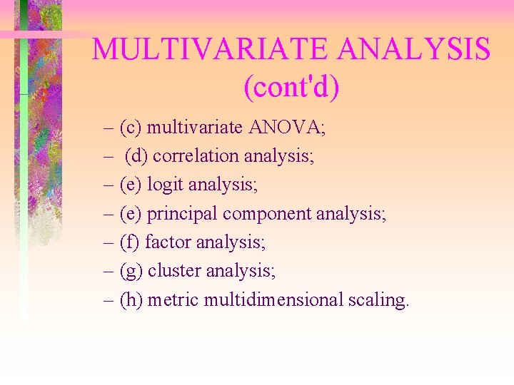 MULTIVARIATE ANALYSIS (cont'd) – (c) multivariate ANOVA; – (d) correlation analysis; – (e) logit