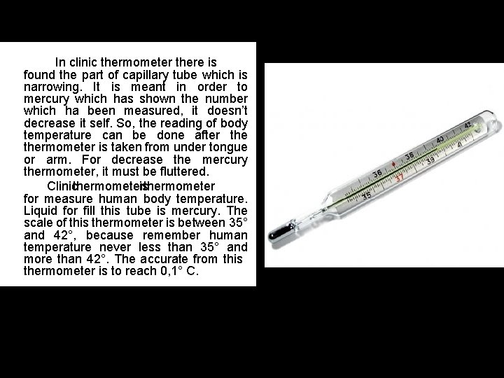 A. CLINIC THERMOMETER In clinic thermometer there is found the part of capillary tube