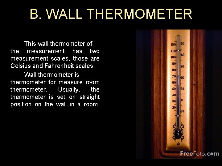 B. WALL THERMOMETER This wall thermometer of the measurement has two measurement scales, those