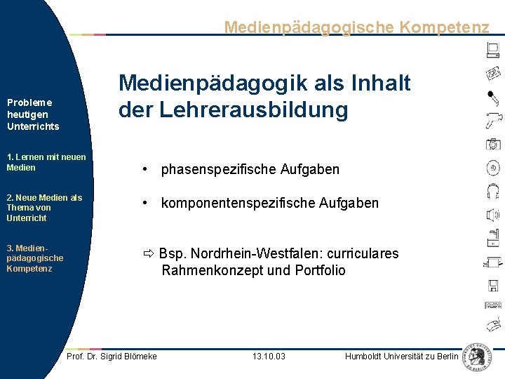 Medienpädagogische Kompetenz Medienpädagogik als Inhalt der Lehrerausbildung Probleme heutigen Unterrichts 1. Lernen mit neuen