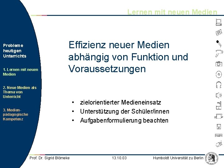 Lernen mit neuen Medien Probleme heutigen Unterrichts 1. Lernen mit neuen Medien Effizienz neuer