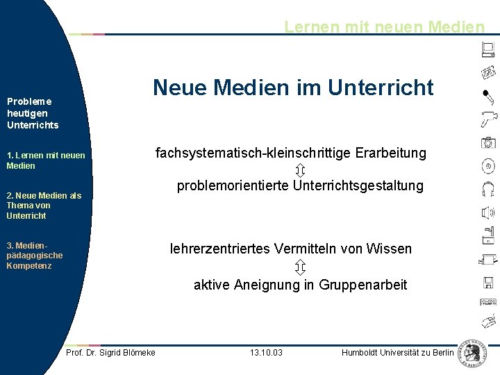 Lernen mit neuen Medien Neue Medien im Unterricht Probleme heutigen Unterrichts 1. Lernen mit