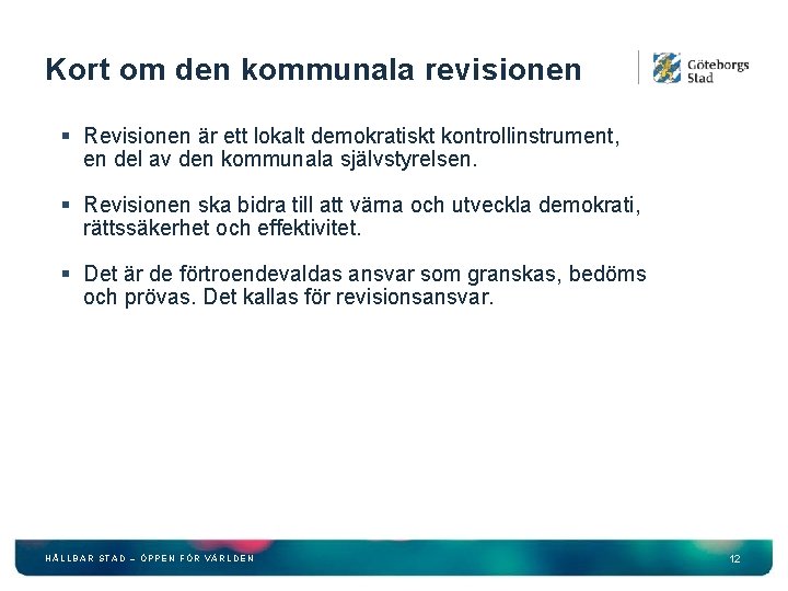 Kort om den kommunala revisionen § Revisionen är ett lokalt demokratiskt kontrollinstrument, en del