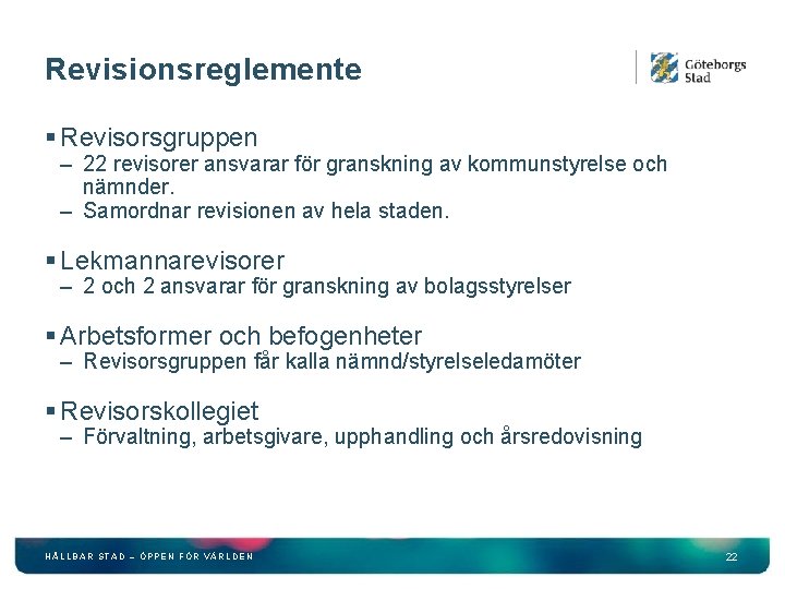 Revisionsreglemente § Revisorsgruppen – 22 revisorer ansvarar för granskning av kommunstyrelse och nämnder. –