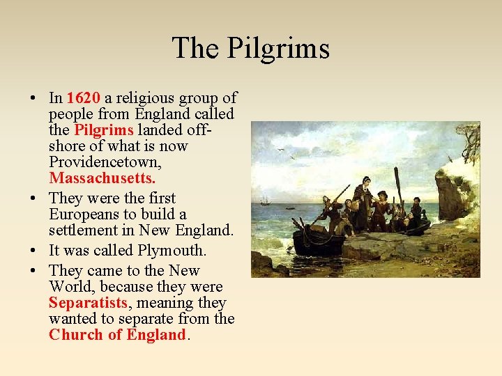 The Pilgrims • In 1620 a religious group of people from England called the