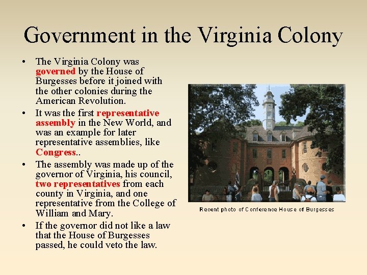 Government in the Virginia Colony • The Virginia Colony was governed by the House