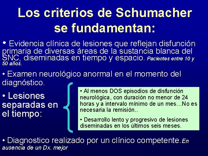 Los criterios de Schumacher se fundamentan: • Evidencia clínica de lesiones que reflejan disfunción