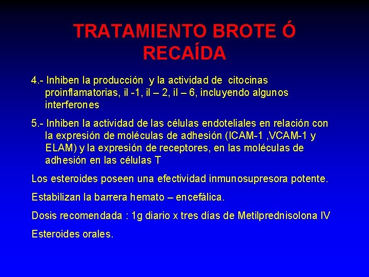 TRATAMIENTO BROTE Ó RECAÍDA 4. - Inhiben la producción y la actividad de citocinas