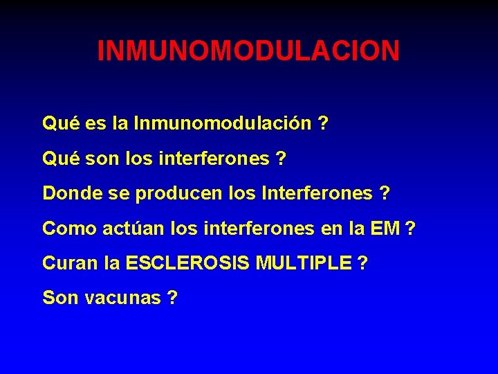 INMUNOMODULACION Qué es la Inmunomodulación ? Qué son los interferones ? Donde se producen