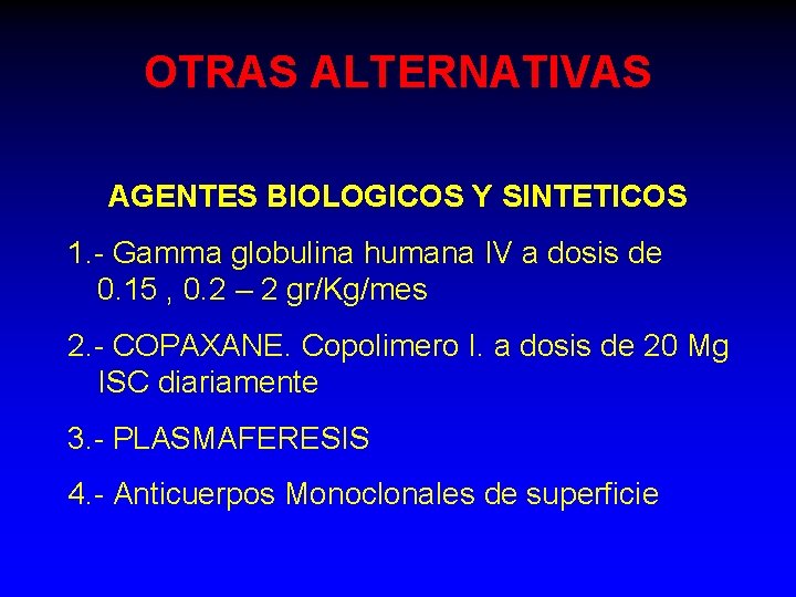 OTRAS ALTERNATIVAS AGENTES BIOLOGICOS Y SINTETICOS 1. - Gamma globulina humana IV a dosis