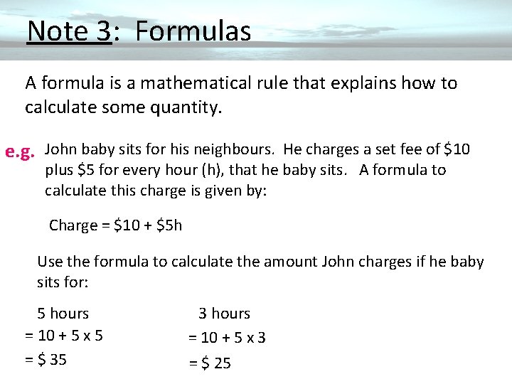  Note 3: Formulas A formula is a mathematical rule that explains how to