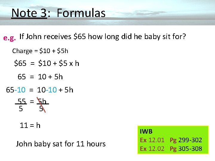  Note 3: Formulas e. g. If John receives $65 how long did he