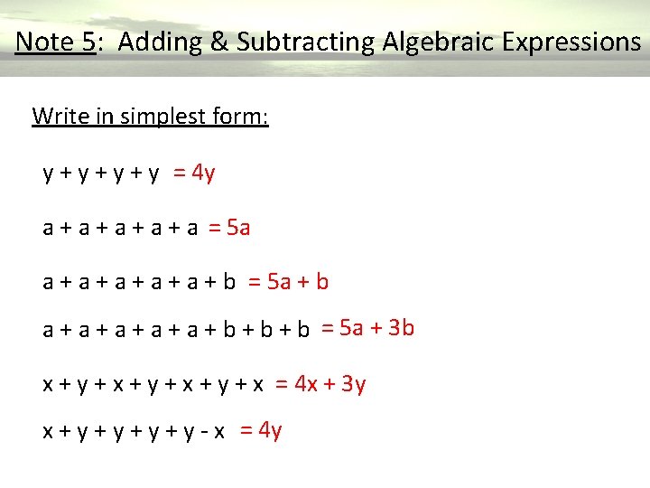  Note 5: Adding & Subtracting Algebraic Expressions Write in simplest form: y +