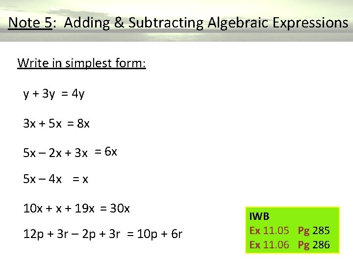  Note 5: Adding & Subtracting Algebraic Expressions Write in simplest form: y +