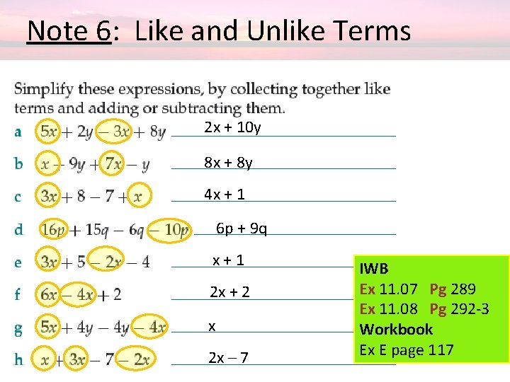  Note 6: Like and Unlike Terms 2 x + 10 y 8 x