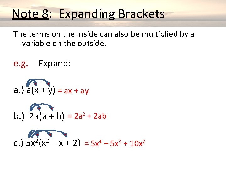  Note 8: Expanding Brackets The terms on the inside can also be multiplied