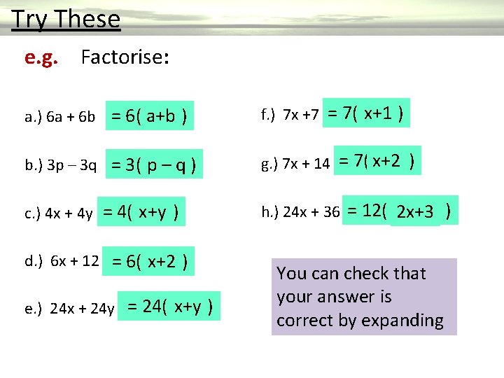  Try These e. g. Factorise: a. ) 6 a + 6 b =