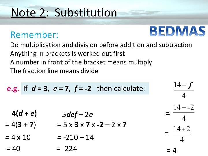  Note 2: Substitution Remember: Do multiplication and division before addition and subtraction Anything