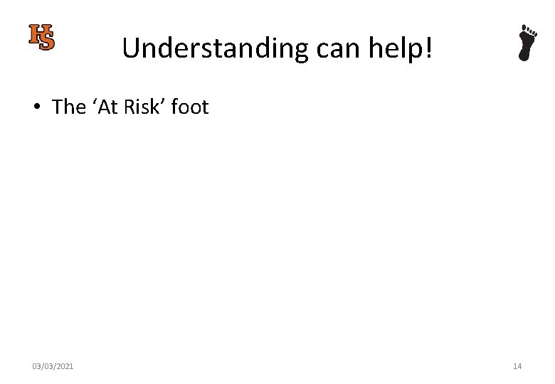 Understanding can help! • The ‘At Risk’ foot 03/03/2021 14 