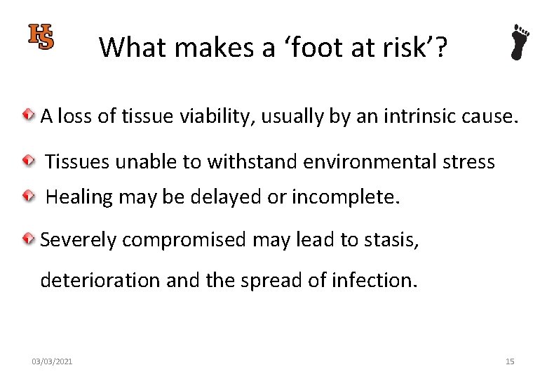What makes a ‘foot at risk’? A loss of tissue viability, usually by an