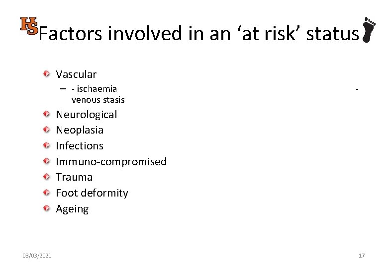Factors involved in an ‘at risk’ status Vascular – - ischaemia venous stasis -