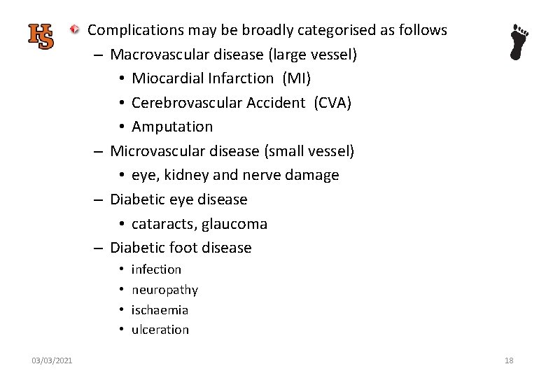 Complications may be broadly categorised as follows – Macrovascular disease (large vessel) • Miocardial