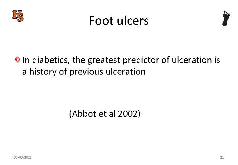 Foot ulcers In diabetics, the greatest predictor of ulceration is a history of previous