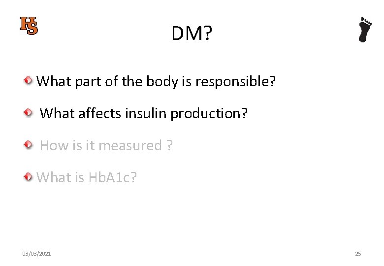 DM? What part of the body is responsible? What affects insulin production? How is