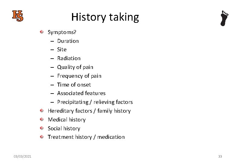 History taking Symptoms? – Duration – Site – Radiation – Quality of pain –