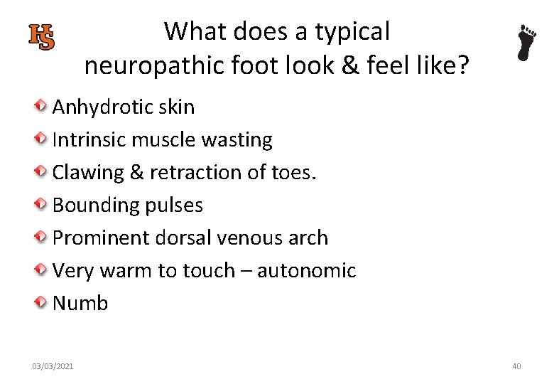 What does a typical neuropathic foot look & feel like? Anhydrotic skin Intrinsic muscle