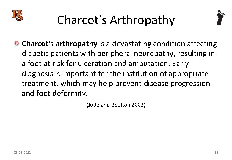 Charcot’s Arthropathy Charcot's arthropathy is a devastating condition affecting diabetic patients with peripheral neuropathy,