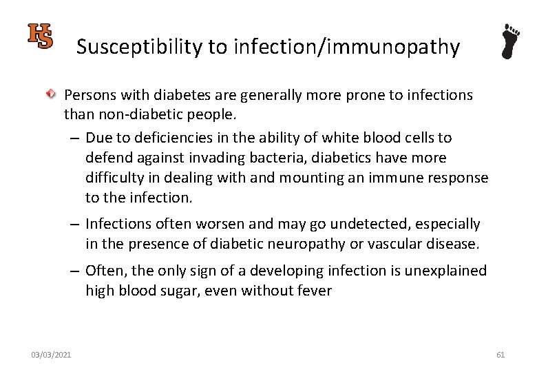 Susceptibility to infection/immunopathy Persons with diabetes are generally more prone to infections than non-diabetic