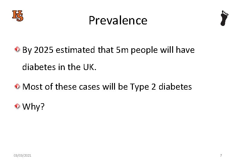 Prevalence By 2025 estimated that 5 m people will have diabetes in the UK.