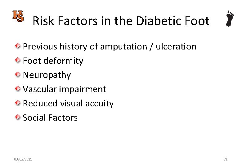 Risk Factors in the Diabetic Foot Previous history of amputation / ulceration Foot deformity