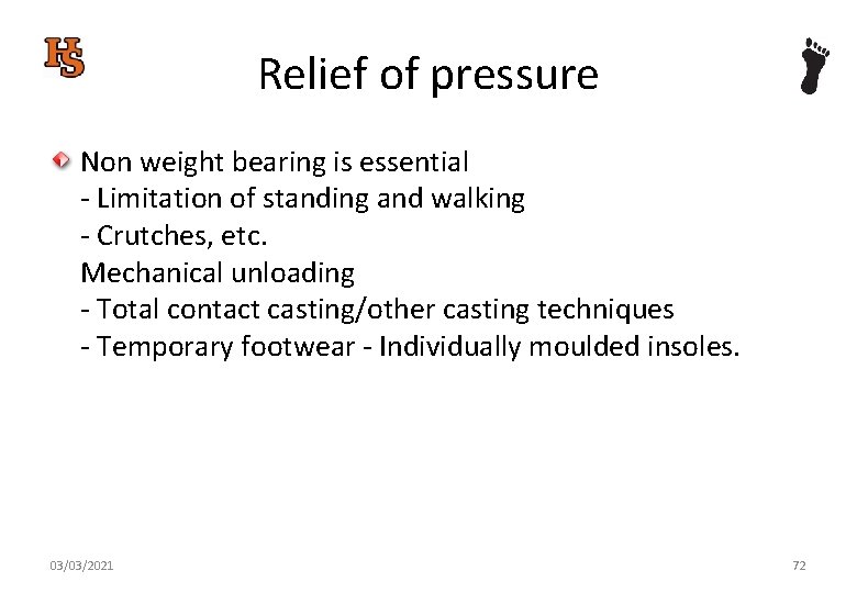 Relief of pressure Non weight bearing is essential - Limitation of standing and walking