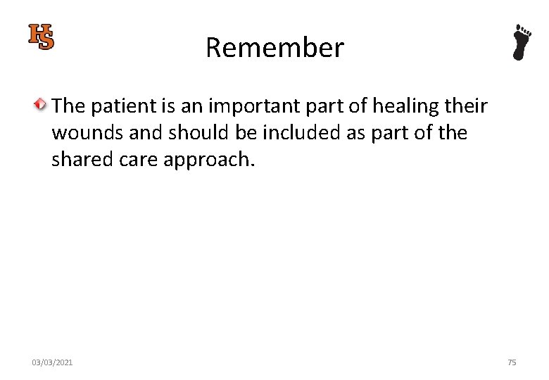 Remember The patient is an important part of healing their wounds and should be