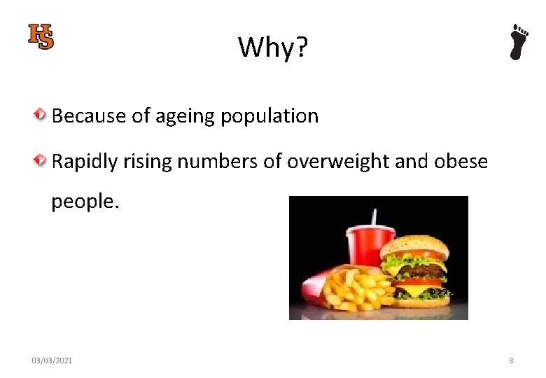 Why? Because of ageing population Rapidly rising numbers of overweight and obese people. ?