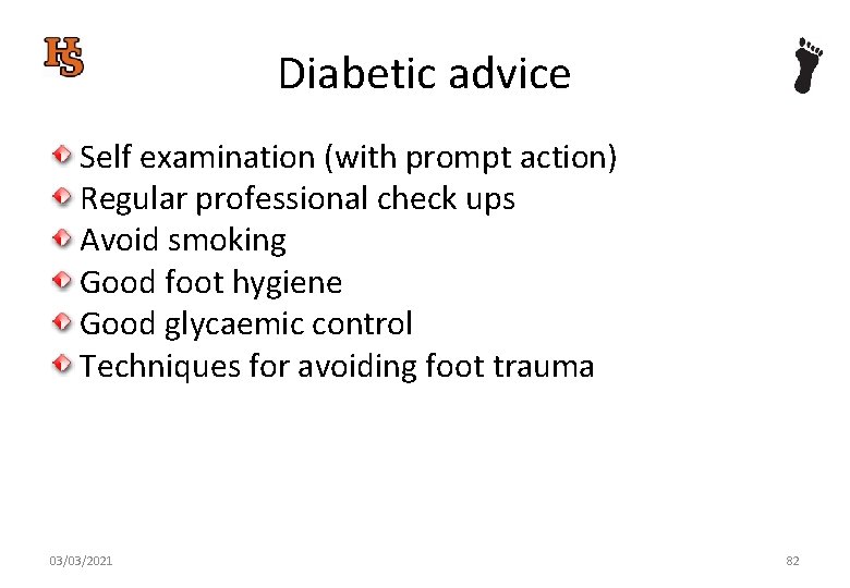 Diabetic advice Self examination (with prompt action) Regular professional check ups Avoid smoking Good