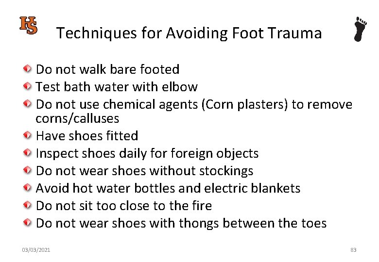 Techniques for Avoiding Foot Trauma Do not walk bare footed Test bath water with