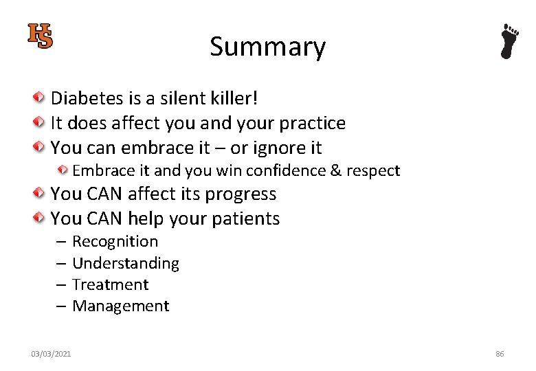 Summary Diabetes is a silent killer! It does affect you and your practice You