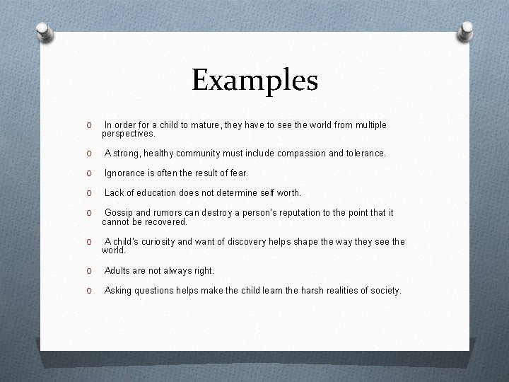 Examples O In order for a child to mature, they have to see the