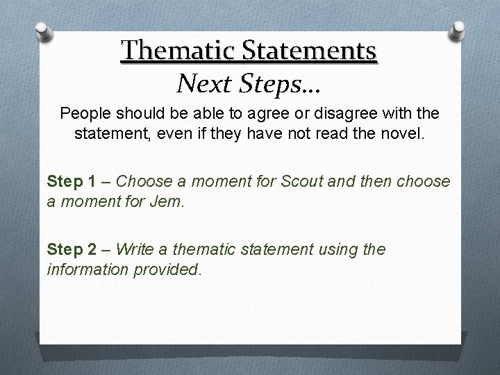Thematic Statements Next Steps… People should be able to agree or disagree with the