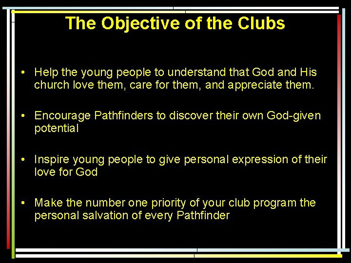 The Objective of the Clubs • Help the young people to understand that God