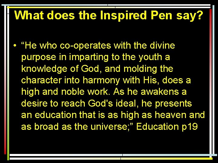 What does the Inspired Pen say? • “He who co-operates with the divine purpose
